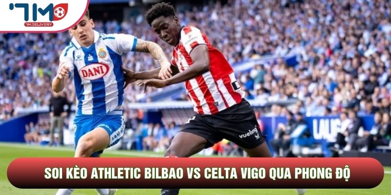 Soi kèo Athletic Bilbao vs Celta Vigo, 17h00 Ngày 17/05 - Vòng 37 La Liga 2 Soi kèo Athletic Bilbao vs Celta Vigo qua phong độ