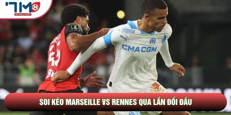 Soi kèo Marseille vs Rennes, 02h00 Ngày 18/05 - Vòng 34 Ligue 1 3 Soi kèo Marseille vs Rennes qua lần đối đầu
