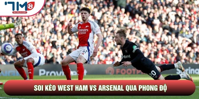 Soi kèo West Ham vs Arsenal qua phong độ